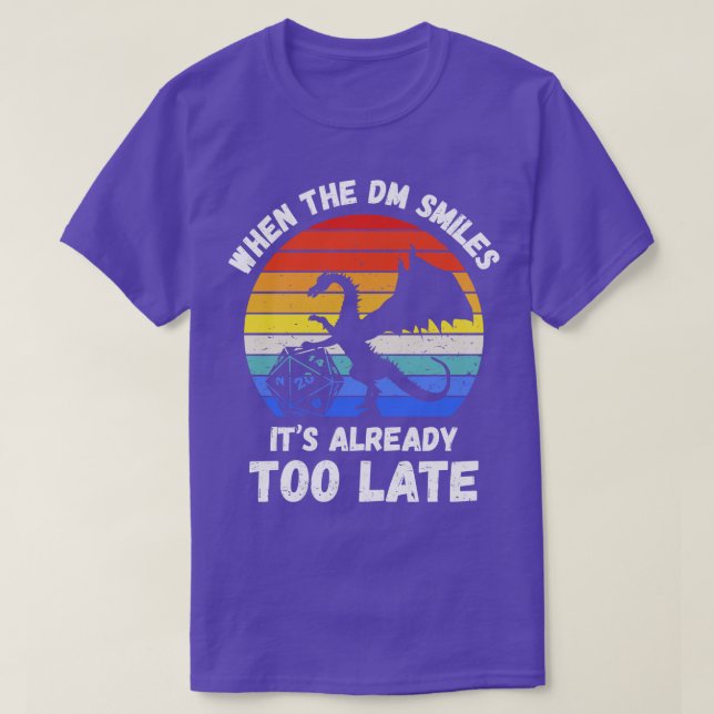 When The DM Smiles Its Already Too Late I T-Shirt (Design Front)