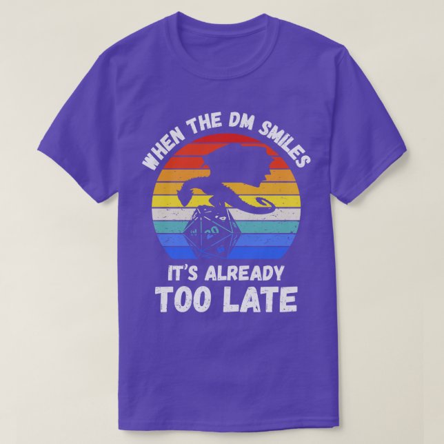 When The DM Smiles Its Already Too Late III T-Shirt (Design Front)