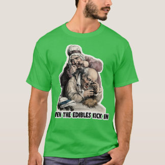 When The Edibles Kick In Funny High AFStonerDrugs  T-Shirt