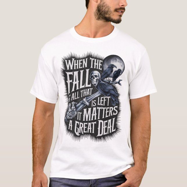 When the Fall Is All That Is Left" Tattoo-Inspired T-Shirt (Front)