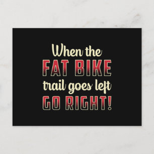 When The Fat Bike Trail Goes Left Go Right Biking Postcard