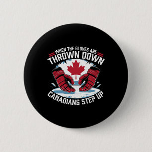 When The Gloves Are Thrown Down Canadians Step Up  6 Cm Round Badge