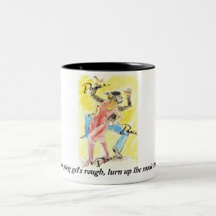 When the goin get's rough, Turn up the Music an... Two-Tone Coffee Mug