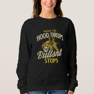 When The Hood Drops  Welder Welding  Iron Worker Sweatshirt