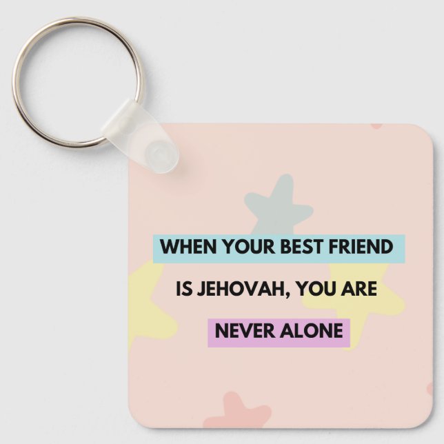"When the Lord is your best friend..." Key Ring (Front)