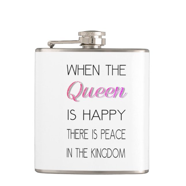 When The Queen Is Happy - Funny Quote Hip Flask (Front)