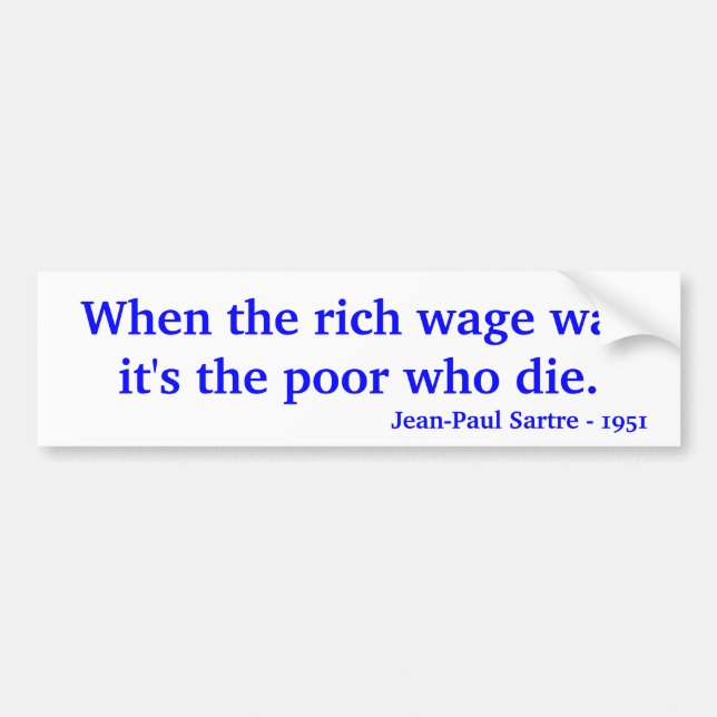 When the rich wage war it's the poor who die., ... bumper sticker (Front)