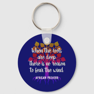 WHEN THE ROOTS ARE DEEP Inspirational Quote Key Ring