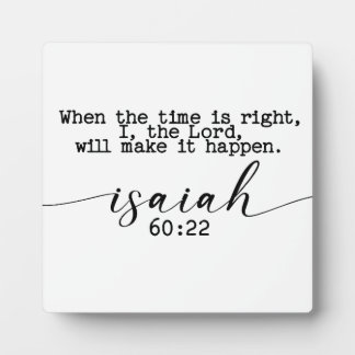When the time is right, I, the Lord Home Sign  Plaque