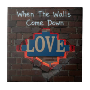 When The Walls Come Down Ceramic Tile