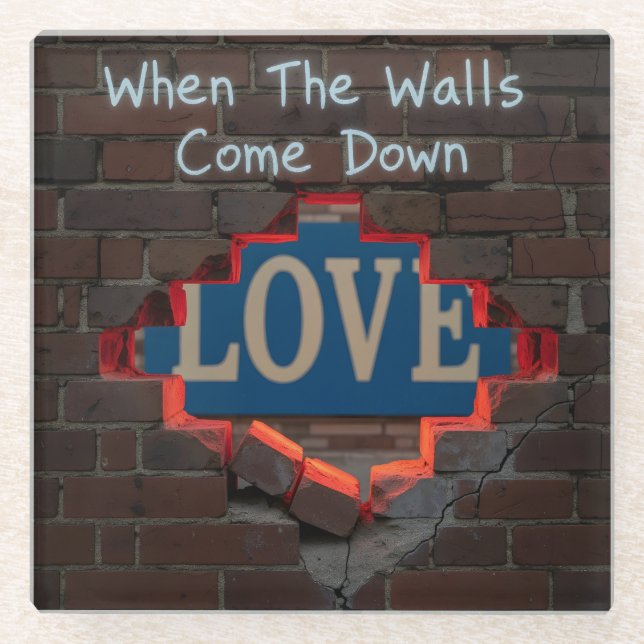 When The Walls Come Down Glass Coaster (Front)