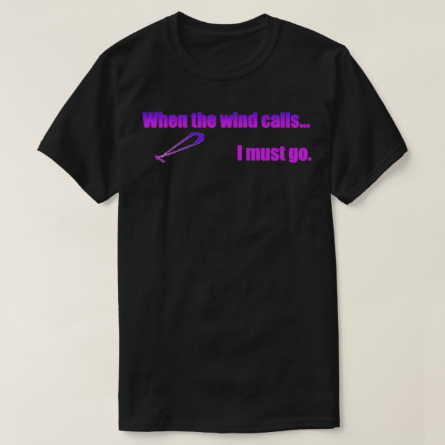 When the wind calls I must go 2 T-Shirt (Design Front)