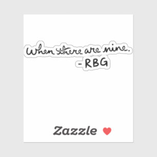 When there are Nine - RBG