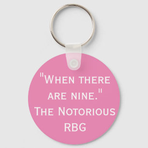 When There Are Nine RBG Quote Key Ring