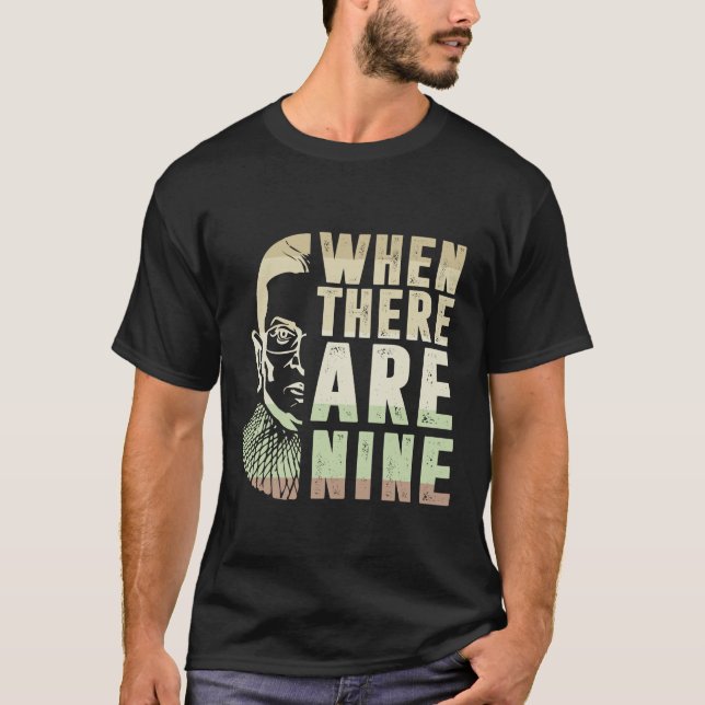 When There Are Nine RBG  T-Shirt (Front)