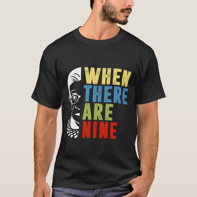 When There Are Nine RBG  T-Shirt (Front)