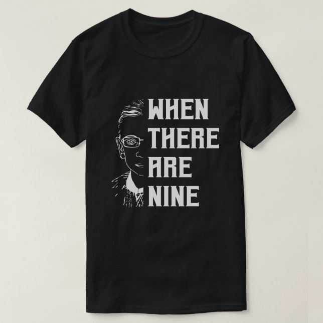 When There Are Nine RBG  T-Shirt (Design Front)