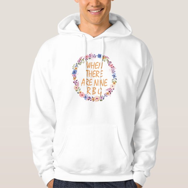 When There Are Nine, Ruth Bader Ginsburg Hoodie (Front)