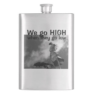 "When they go low, we go high" Customisable FUNNY Hip Flask
