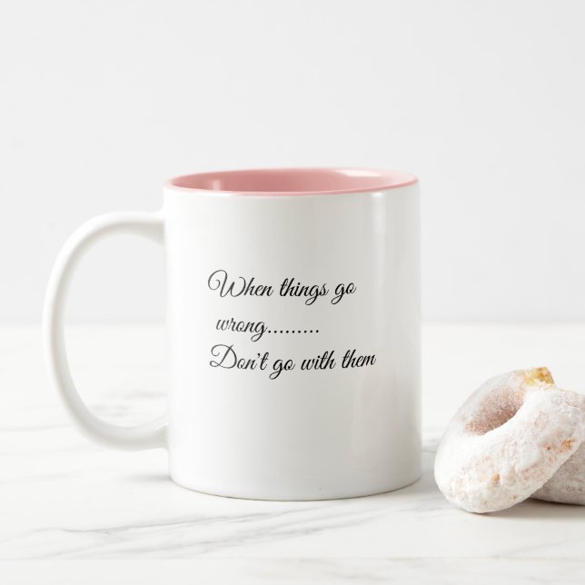 When things go wrong...Motivational Coffee Mug (With Donut)