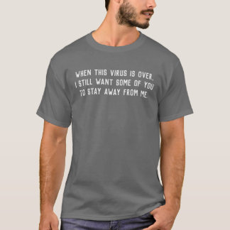 WHEN THIS IS ALL OVER T-Shirt
