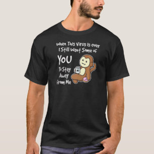 When This Virus Is Over Humour Social Distancing C T-Shirt