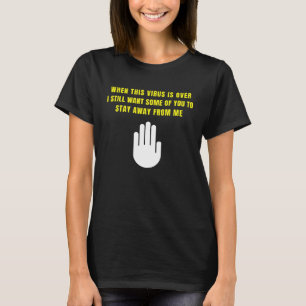 When This Virus Is Over Still Stay Away Social Dis T-Shirt