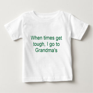 When times get tough, I go to Grandma's Baby T-Shirt