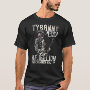 When Tyranny Becomes Law Rebellion Becomes Duty on T-Shirt