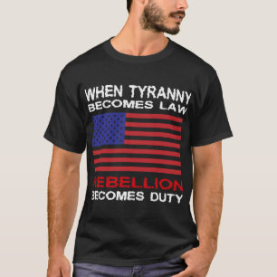 When Tyranny Becomes Law  T-Shirt