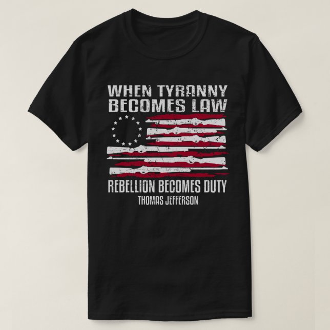 When Tyranny Becomes law Thomas Jefferson Shirt (Design Front)