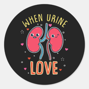 When Urine Love Kidney Disease Design  Classic Round Sticker