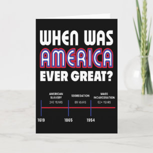 When Was America Great Social Justice Anti Trump R Card