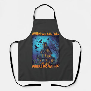 When We All Fall Asleep Haunted House Scary Ravens Apron