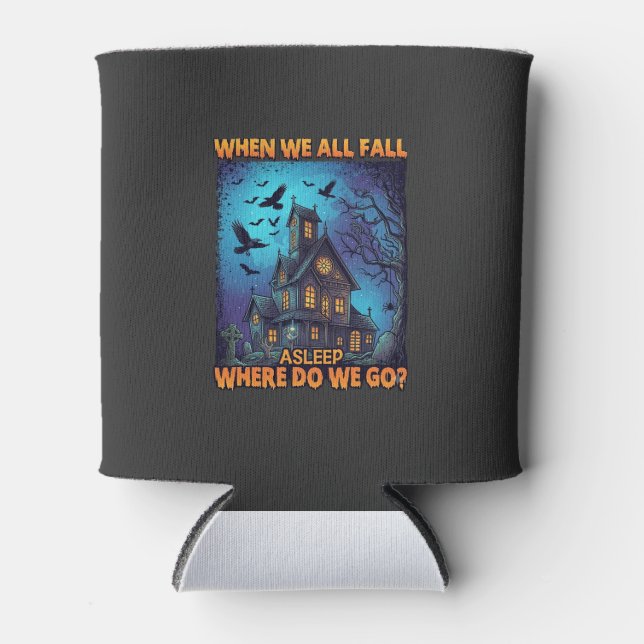 When We All Fall Asleep Haunted House Scary Ravens Can Cooler (Front)
