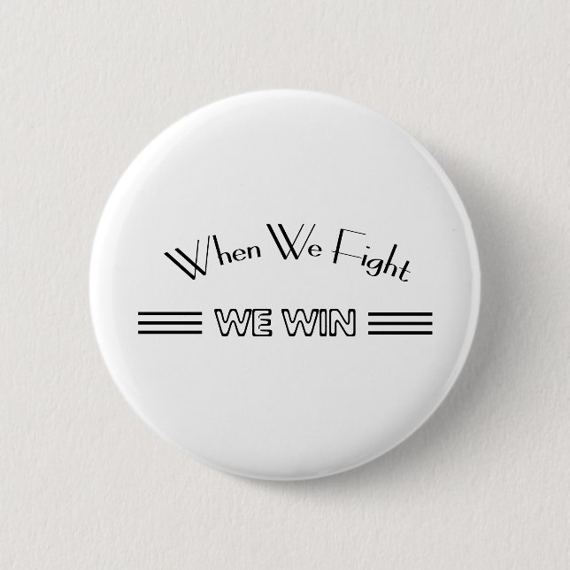 When We Fight We Win 6 Cm Round Badge (Front)