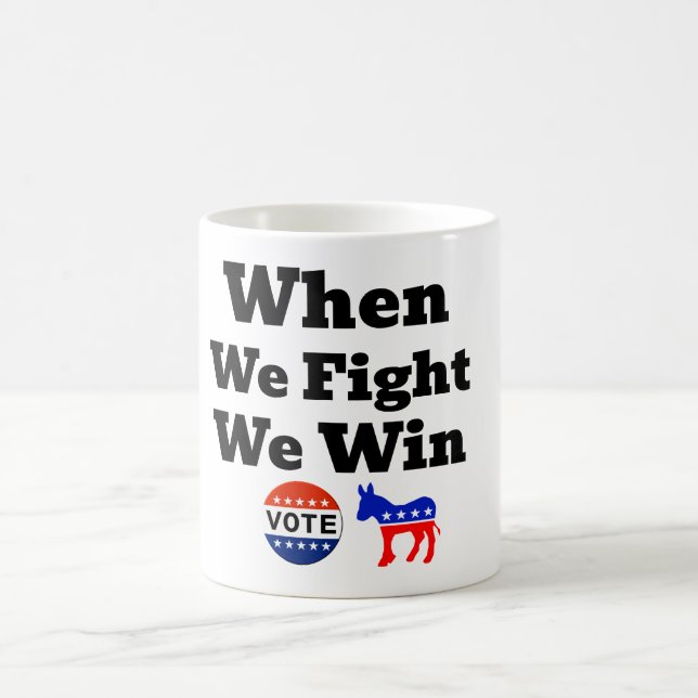 When We Fight We Win Coffee Mug (Center)