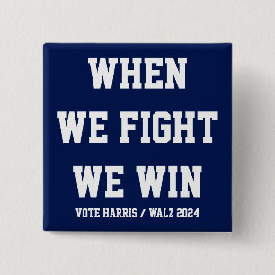 When We Fight We Win Harris Walz 15 Cm Square Badge
