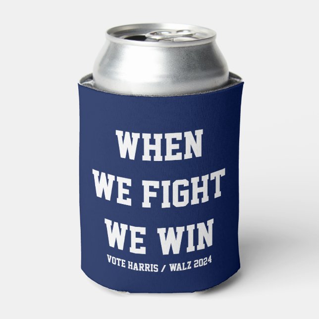 When We Fight We Win Harris Walz Can Cooler (Can Front)