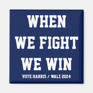 When We Fight We Win Harris Walz Magnet