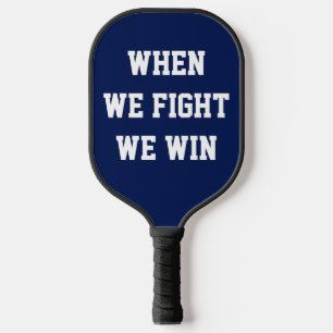 When We Fight We Win Harris Walz Pickleball Paddle