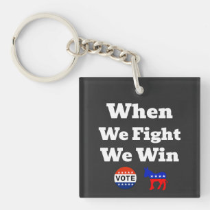 When We Fight We Win Keychain