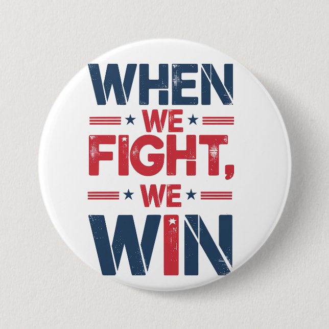WHEN WE FIGHT, WE WIN Round Button (Front)
