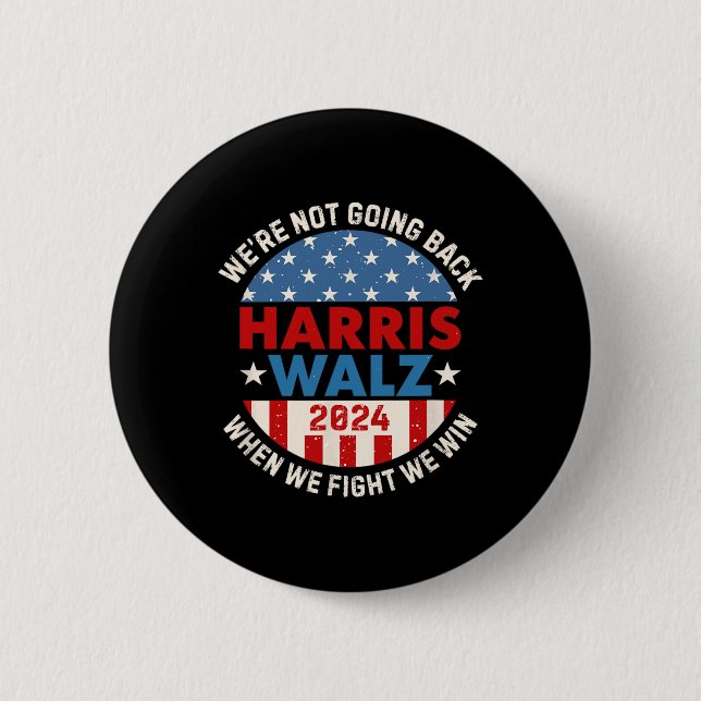 When We Fight We Win We Are Not Going Back  6 Cm Round Badge (Front)