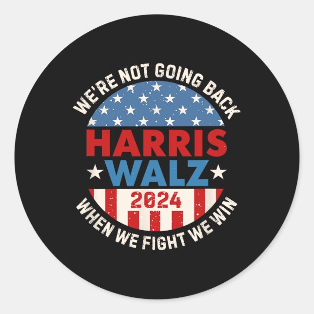 When We Fight We Win We Are Not Going Back  Classic Round Sticker (Front)