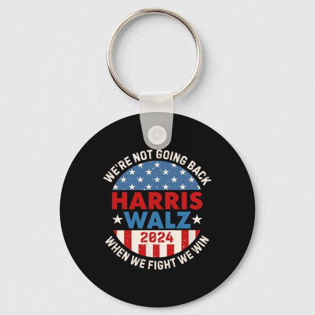 When We Fight We Win We Are Not Going Back  Key Ring (Front)