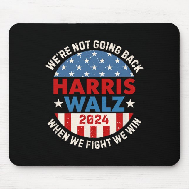 When We Fight We Win We Are Not Going Back  Mouse Pad (Front)
