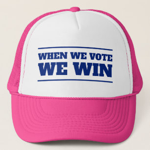 When We Vote, We Win Trucker Hat