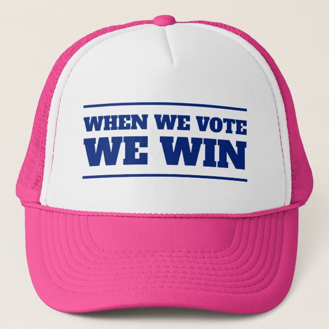 When We Vote, We Win Trucker Hat (Front)