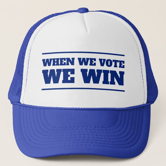 When We Vote, We Win Trucker Hat (Front)